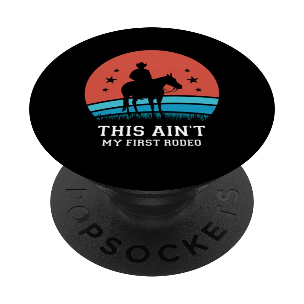 This ain't my first rodeo Rodeo Show Cowgirl Cowboy PopSockets Swappable PopGrip