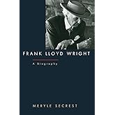 Frank Lloyd Wright: A Biography
