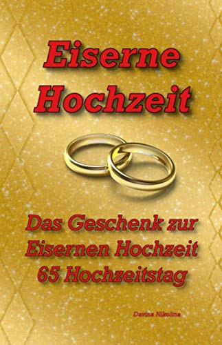 Eiserne Hochzeit Das Geschenk Zur Eisernen 65 Hochzeitstag German Edition Nikolina Davina 9798665682952 Amazon Com Books 