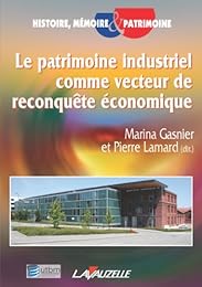 Le  patrimoine industriel comme vecteur de reconquête économique