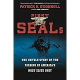 First SEALs: The Untold Story of the Forging of Americas Most Elite Unit