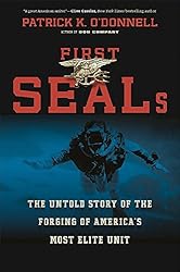 First SEALs: The Untold Story of the Forging of Americas Most Elite Unit