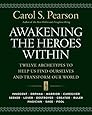 Awakening the Heroes Within: Twelve Archetypes to Help Us Find Ourselves and Transform Our World