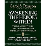 Awakening the Heroes Within: Twelve Archetypes to Help Us Find Ourselves and Transform Our World