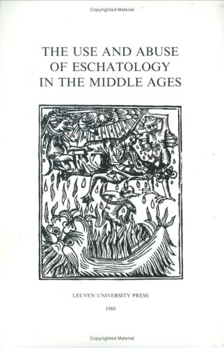 The Use and Abuse of Eschatology in the Middle Ages (Mediaevalia Lovaniensia) (English, French and German Edition)