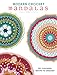 Modern Crochet Mandalas: 50+ Colorful Motifs to Crochet by Interweave Editors