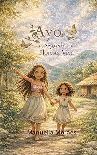 Livro "Ayo e o Segredo da Floresta Viva.: Ayo tem o dom de cuidar das Floretas, quando ela ouve o chamado do vento, ela chama os amigos corre para floresta.