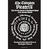 The Complete Picatrix: The Occult Classic of Astrological Magic Liber Atratus Edition