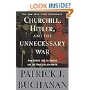 Churchill, Hitler, and "The Unnecessary War": How Britain Lost Its Empire and the West Lost the World