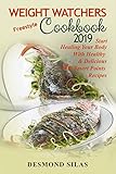 Weight Watchers Freestyle Cookbook 2019: Start Healing Your Body With Healthy & Delicious WW Smart P Weight Watchers Freestyle Cookbook 2019: Start Healing Your Body With Healthy & Delicious WW Smart P