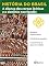 Livro História do Brasil - Livro II - A Aliança Das Coroas Ibéricas E O Domínio Neerlandês Mudanças Administrativas
