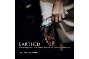Earthed: Grounding words of maternal wisdom for grown-up daughters