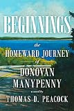 Beginnings: The Homeward Journey of Donovan Manypenny by 