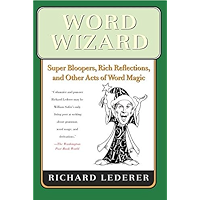 Word Wizard: Super Bloopers, Rich Reflections, and Other Acts of Word Magic book cover Word Wizard: Super Bloopers, Rich Reflections, and Other Acts of Word Magic book cover
