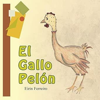 El Gallo Pelon Spanish Edition Kindle Edition By Ferreiro Eirin Children Kindle Ebooks Amazon Com