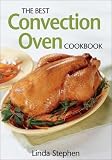 The Best Convection Oven Cookbook The Best Convection Oven Cookbook