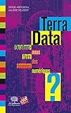 Terra Data : Qu'allons-nous faire des données numériques ? by 