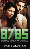 B785: Futuristic Romance (Cyborgs: More Than Machines) (Volume 3)