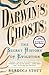 Darwin's Ghosts: The Secret History of Evolution