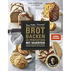 Brot backen in Perfektion mit Sauerteig – Das Plötz-Prinzip! – Vollendete Ergebnisse statt Experimente – 60 Brotklassiker – Baguette, Dinkelbrot, … … Brotbacksensation mit einer einfachen Methode Gebundene Ausgabe – 22. September 2017