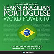 Learn Brazilian Portuguese - Word Power 101: Absolute Beginner Portuguese #1 Learn Brazilian Portuguese - Word Power 101: Absolute Beginner Portuguese #1
