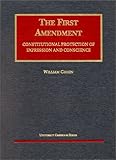 The First Amendment : Constitutional Protection of Expression and Conscience, Cohen, William, 1587784610