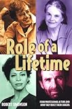 Role of a Lifetime: Four Professional Actors and How They Built Their Careers by 
