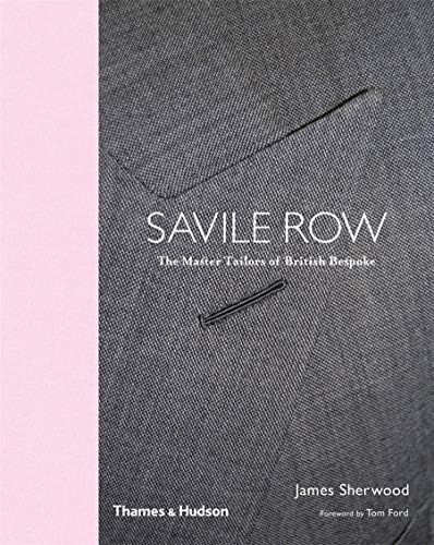 The London Cut: Savile Row Bespoke Tailoring: Sherwood, James