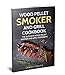 Wood Pellet Smoker and Grill Cookbook: The Ultimate Wood Pellet Smoker and Grill Cookbook: Simple and Delicious Wood Pellet Smoker Recipes for Your Whole Family (Barbeque Cookbook Book 2)
