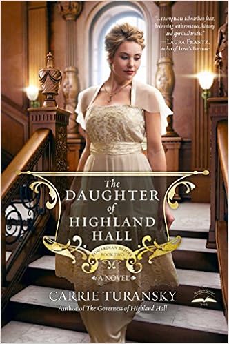 The Daughter Of Highland Hall A Novel Edwardian Brides Turansky Carrie 9781601424983 Amazon Com Books