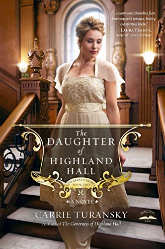 The Daughter of Highland Hall: A Novel (Edwardian Brides) by Carrie Turansky