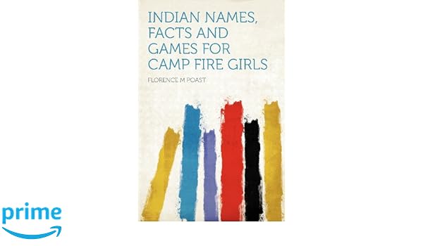 Indian Names Facts And Games For Camp Fire Girls Florence - 