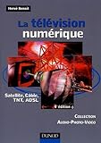 La télévision numérique : Satellite, câble, TNT, ADSL by 
