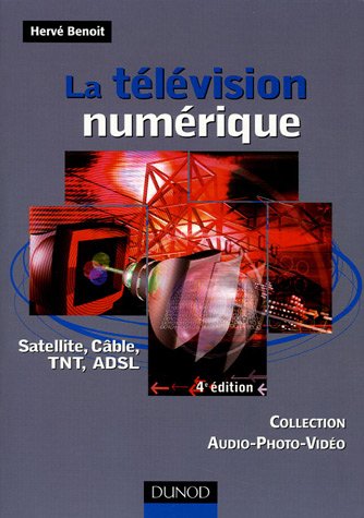 La télévision numérique : Satellite, câble, TNT, ADSL by (Paperback)