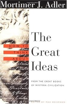 How to Think About the Great Ideas: From the Great Books of Western Civilization by [Adler, Mortimer]
