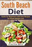 South Beach Diet: Guide for Beginners with Easy Recipes for Rapid Weight Loss
