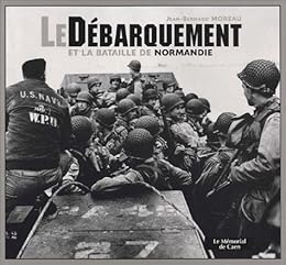 Le  débarquement et la bataille de Normandie