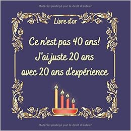 Ce N Est Pas 40 Ans J Ai Juste Ans Livre D Or Anniversaire 40 Ans Cadeau Anniversaire Homme Femme 100 Pages French Edition Robuste Ame Amazon Com Books Ce N Est Pas 40 Ans J Ai Juste Ans Livre D Or Anniversaire 40 Ans Cadeau Anniversaire Homme Femme 100 Pages French Edition Robuste Ame Amazon Com Books