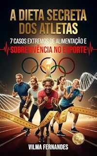 Livro A dieta secreta dos Atletas: 7 Casos Extremos de Alimentação e Sobrevivência no Esporte
