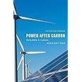 Power after Carbon: Building a Clean, Resilient Grid