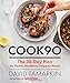 Cook90: The 30-Day Plan for Faster, Healthier, Happier Meals by David Tamarkin, Epicurious