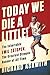 Today We Die a Little!: The Inimitable Emil Zátopek, the Greatest Olympic Runner of All Time by Richard Askwith