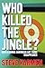 Who Killed the Jingle? How a Unique American Art Form Disappeared by Steve Karmen