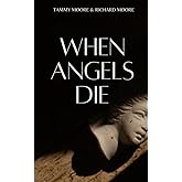 When Angels Die: A Story of Addiction, Recovery, and a Mother and Son's Journey