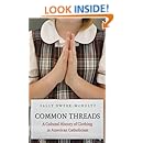 Common Threads: A Cultural History of Clothing in American Catholicism