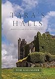 Tara's Halls: Memories of Ireland: A Life Once Lived, and Hard by Tom Gallagher