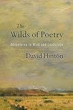 The Wilds of Poetry: Adventures in Mind and Landscape by 