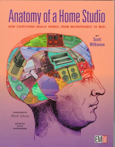 Anatomy of a Home Studio by Scott Wilkinson, Steve Oppenheimer