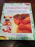 Image de Practical Aromatherapy: The Complete Beginners Guide to Choosing, Massaging and Relaxing with Essential Oils