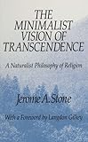 The Minimalist Vision of Transcendence : A Naturalist Philosophy of Religion, Stone, Jerome A., 0791411605